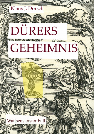 Klaus J. Dorsch: Dürers Geheimnis