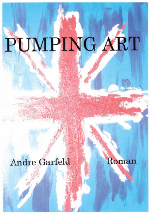 Andre Garfeld: Pumping Art