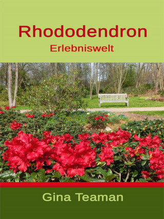 Gina Teaman: Rhododendron Erlebniswelt