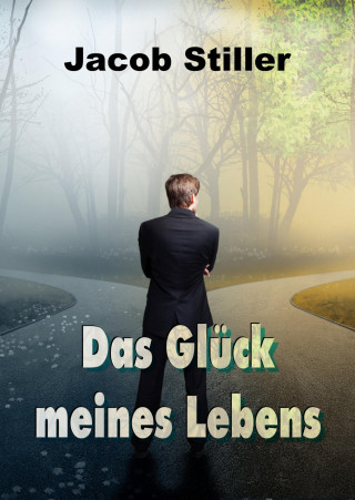 Jacob Stiller: Das Glück meines Lebens