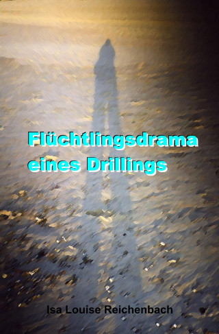 Isa Louise Reichenbach: Flüchtlingsdrama eines Drillings