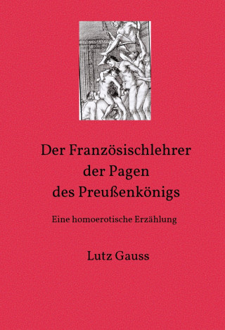 Lutz Gauss: Der Französischlehrer der Pagen des Preußenkönigs