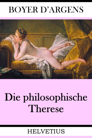 Jean Baptiste Boyer d'Argens: Die philosophische Therese