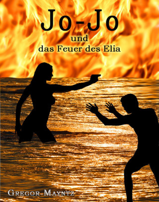 Gregor Mayntz: Jo-Jo und das Feuer des Elia