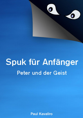 Paul Kavaliro: Spuk für Anfänger