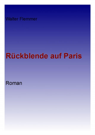 Walter Flemmer: Rückblende auf Paris