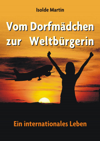 Isolde Martin: Vom Dorfmädchen zur Weltbürgerin