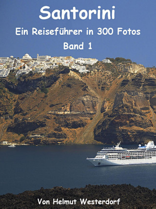 Helmut Westerdorf: Santorini - Reiseführer in 300 Fotos - Band 1