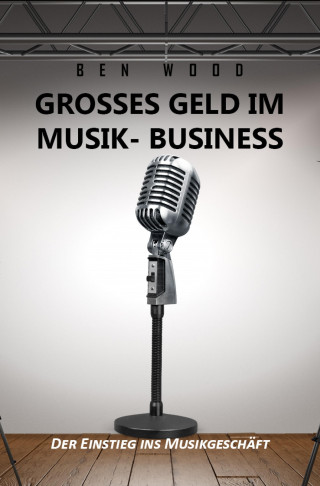 Ben Wood: Grosses Geld im Musik Business