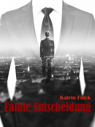 Katrin Fölck: Fatale Entscheidung