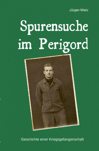 Jürgen Mietz: Spurensuche im Perigord