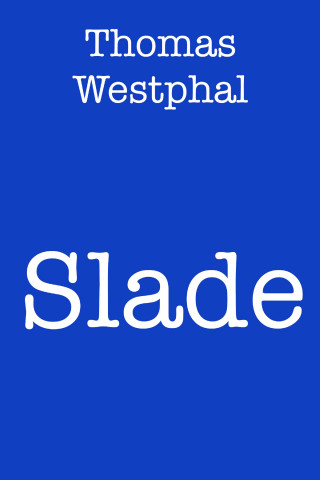 Thomas Westphal: Slade