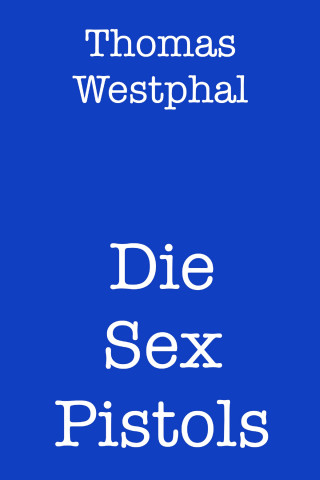 Thomas Westphal: Die Sex Pistols