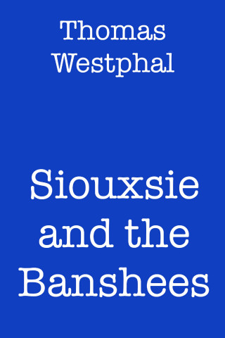 Thomas Westphal: Siouxsie and the Banshees