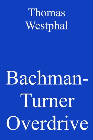 Thomas Westphal: Bachman-Turner Overdrive