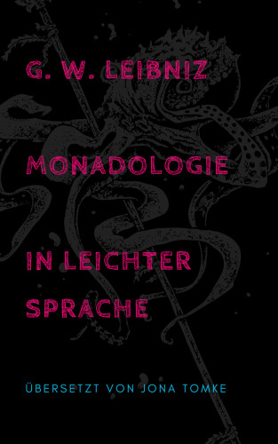 Jona Tomke: G. W. Leibniz: Monadologie in leichter Sprache