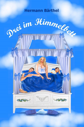 Hermann Bärthel: Drei im Himmelbett