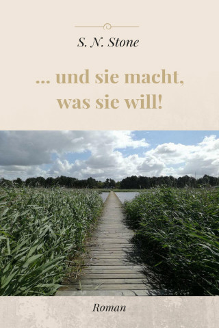 S. N. Stone: ... und sie macht, was sie will!