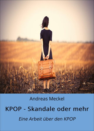 Andreas Meckel: KPOP - Skandale oder mehr