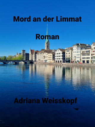 Adriana Weisskopf: Mord an der Limmat