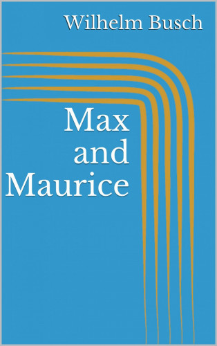 Wilhelm Busch: Max and Maurice