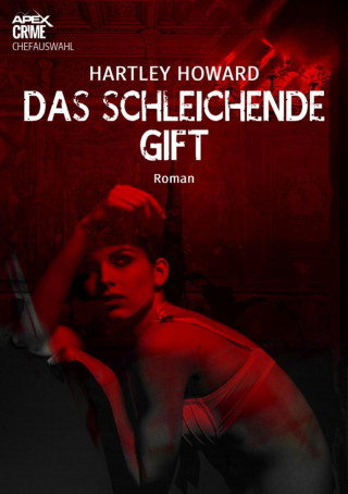 Hartley Howard: DAS SCHLEICHENDE GIFT