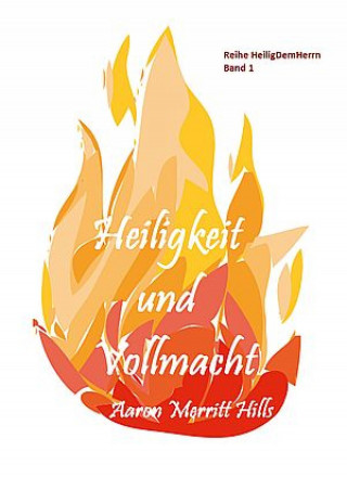 Aaron Merritt Hills: Heiligkeit und Vollmacht