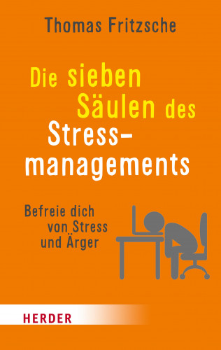 Thomas Fritzsche: Die sieben Säulen des Stressmanagements