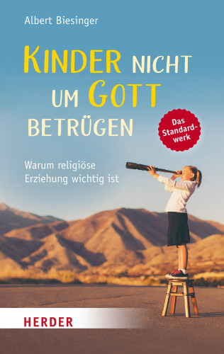 Albert Biesinger: Kinder nicht um Gott betrügen