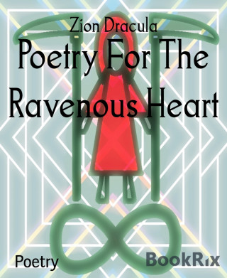 Zion Dracula: Poetry For The Ravenous Heart
