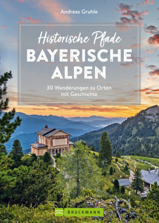Andreas Gruhle: Historische Pfade Bayerische Alpen