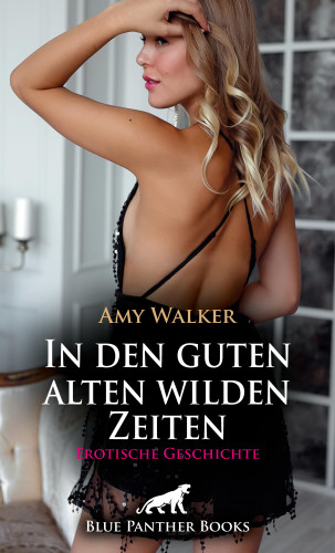 Amy Walker: In den guten alten wilden Zeiten | Erotische Geschichte