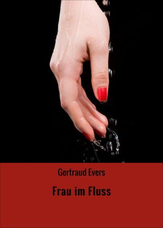 Gertraud Evers: Frau im Fluss
