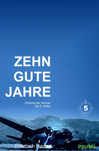Friedrich Haugg: Zehn gute Jahre Teil 5