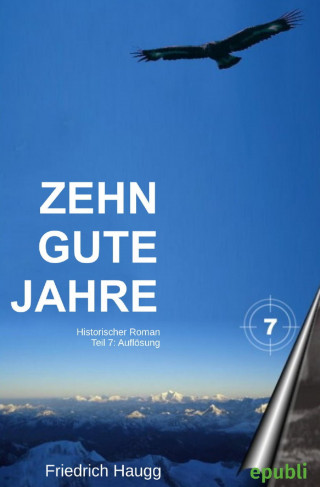 Friedrich Haugg: Zehn gute Jahre Teil 7