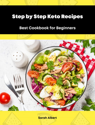 Sarah Albert: Step by Step Keto Recipes: Best Cookbook for Beginners