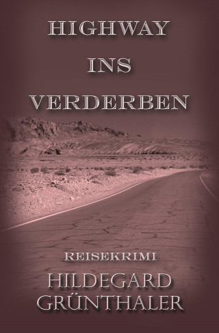 Hildegard Grünthaler: Highway ins Verderben