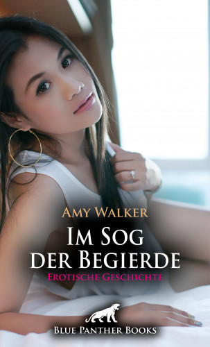 Amy Walker: Im Sog der Begierde | Erotische Geschichte