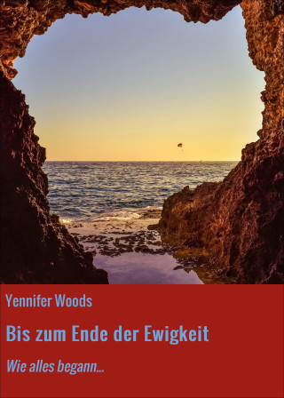 Yennifer Woods: Bis zum Ende der Ewigkeit