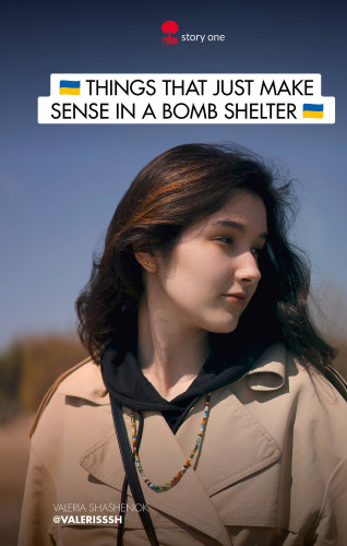 Valeria Shashenok, Valerisssh@: Things that just make sense in a bomb shelter