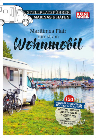 Reisemobil International: Stellplatzführer Marinas & Häfen