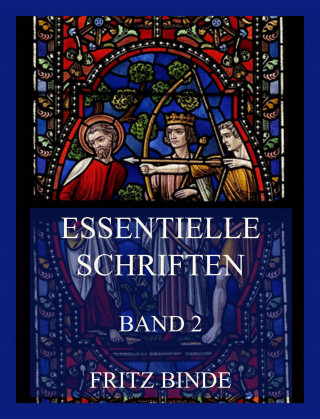Fritz Binde: Essentielle Schriften, Band 2