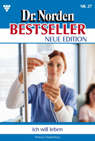 Patricia Vandenberg: Ich will leben!