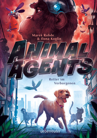 Marek Rohde, Ilona Koglin: Animal Agents - Retter im Verborgenen (Animal Agents, Bd. 1)