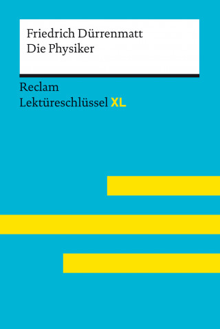 Friedrich Dürrenmatt, Mario Leis, Volker Ladenthin: Die Physiker von Friedrich Dürrenmatt: Reclam Lektüreschlüssel XL