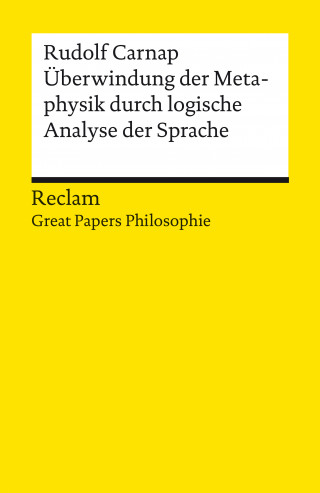Rudolf Carnap: Überwindung der Metaphysik durch logische Analyse der Sprache