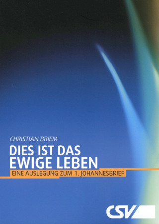 Christian Briem: Dies ist das ewige Leben