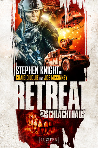 Stephen Knight, Craig DiLouie, Joe McKinney: SCHLACHTHAUS (Retreat 2)