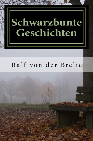 Ralf von der Brelie: Schwarzbunte Geschichten