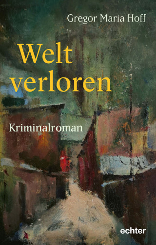 Gregor Maria Hoff: Welt verloren